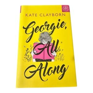 Georgie, All Along By Kate Clayborn